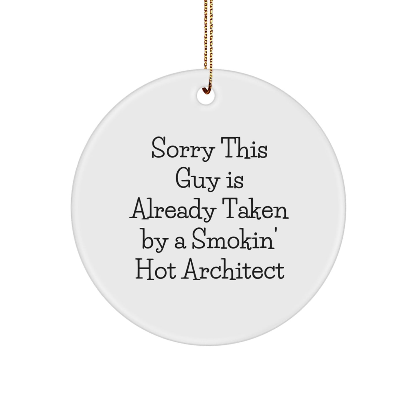 Funny Architect Gifts for Men from Friends Christmas Unique Circle Ornaments Sorry This Guy Is Already Taken Circle Decor - Image 1