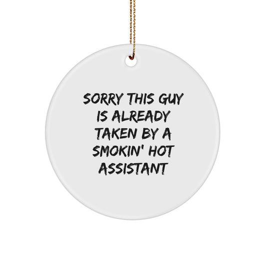 Funny Assistant Gifts for Men - Sorry 'This Guy Is Already Taken By A Smokin' Hot Assistant' Circle Ornament for Desk, Christmas Unique Gifts from Friends - Image 1