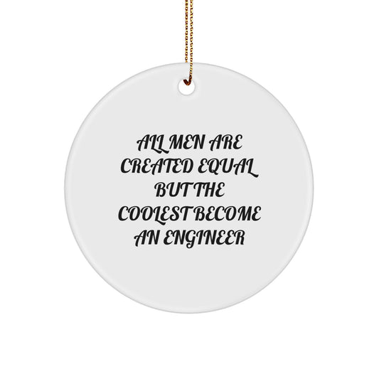 Funny Engineer Christmas Unique Gifts for Him from Men, Unique Circle Ornament with Inspirational Quote for Engineer Lover, All Men Are Created Equal But The Coolest Become An Engineer - Image 1