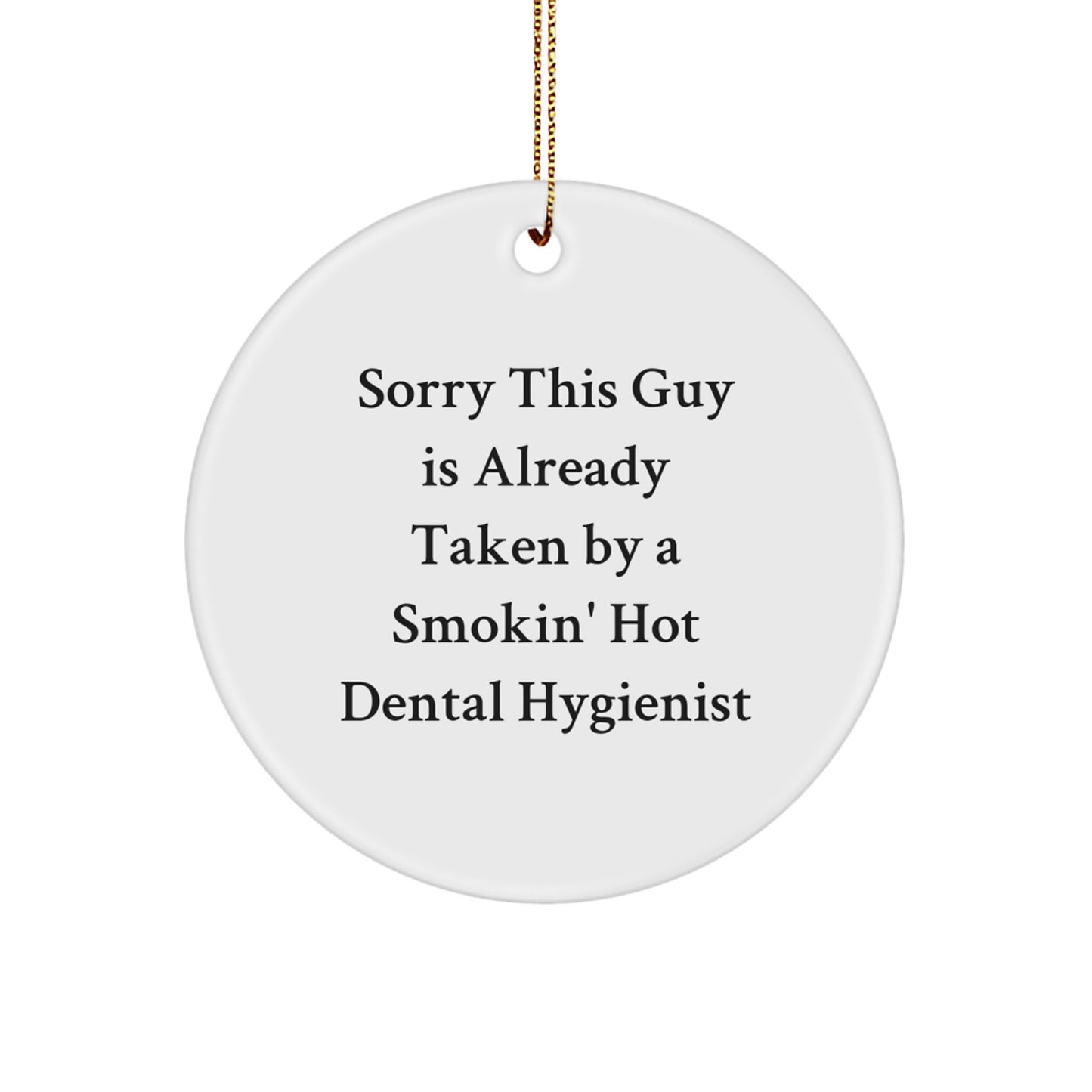 Dental Hygienist Gifts from Friends, Funny Circle Ornament, Sorry This Guy Is Already Taken, Christmas Unique - Image 1