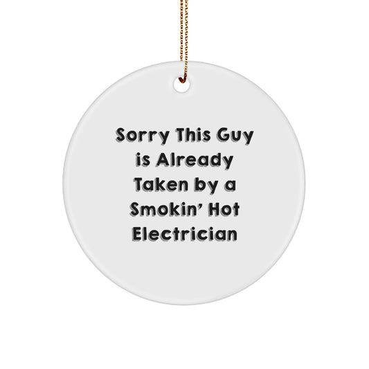 Funny Electrician Circle Ornament Gifts for Him, Sorry This Guy Is Already Taken By A Smokin' Hot Electrician, Christmas Unique Gifts for Electrician Friends - Image 1