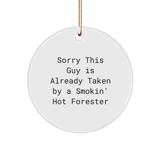 Forester Gifts for Men, Sorry This Guy Is Already Taken By A Smokin' Hot Forester, Circle Ornament, Christmas Unique Gifts from Friends - Image 1