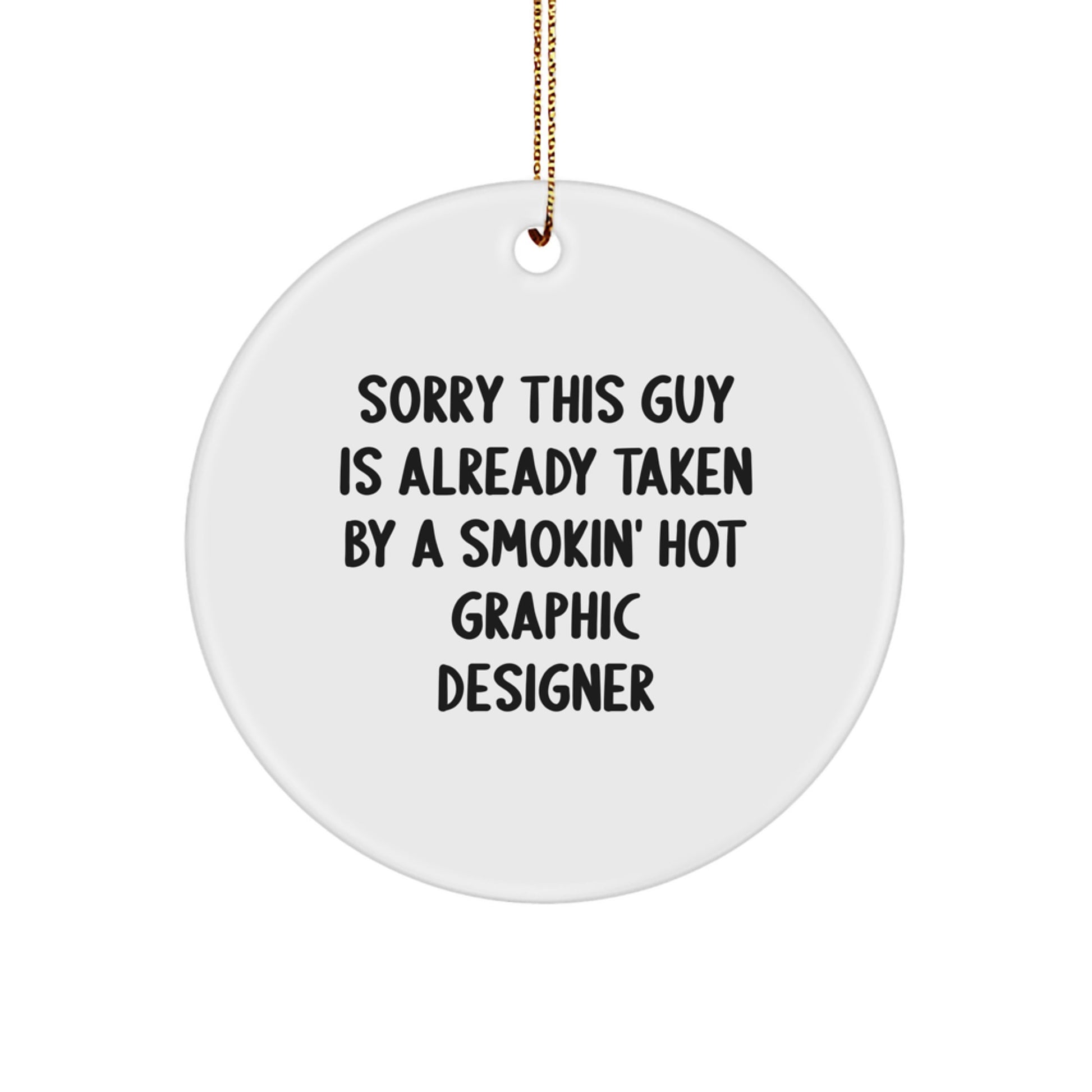 Graphic Designer Gifts from Friends - Sorry This Guy is Already Taken Circle Ornament, White, Christmas Unique Present - Image 1