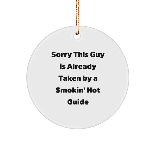 Funny Guide Gifts - 'Sorry This Guy Is Already Taken' Circle Ornament for Christmas, Gifts from Men to Guide Friends, Perfect Circle Ornament for Guide Lovers - Image 1