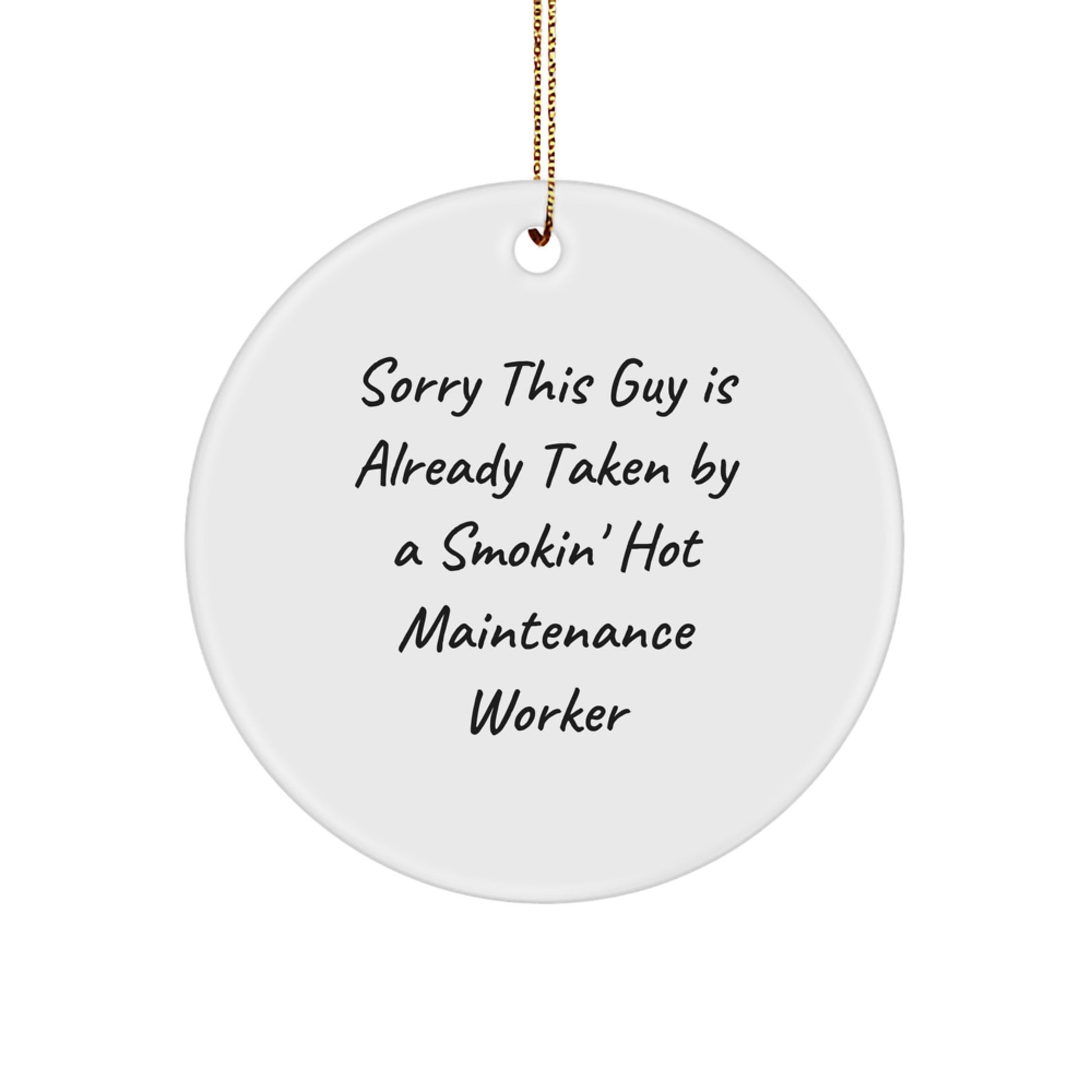 Funny Circle Ornament Gifts for Maintenance Worker from Friends - Sorry This Guy Is Already Taken - Image 1