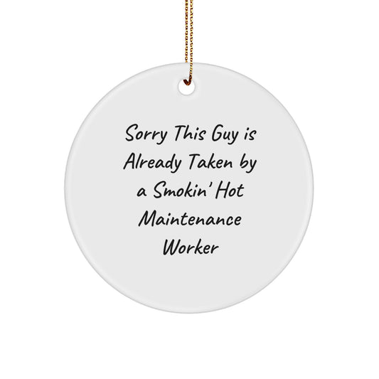 Funny Circle Ornament Gifts for Maintenance Worker from Friends - Sorry This Guy Is Already Taken - Image 1