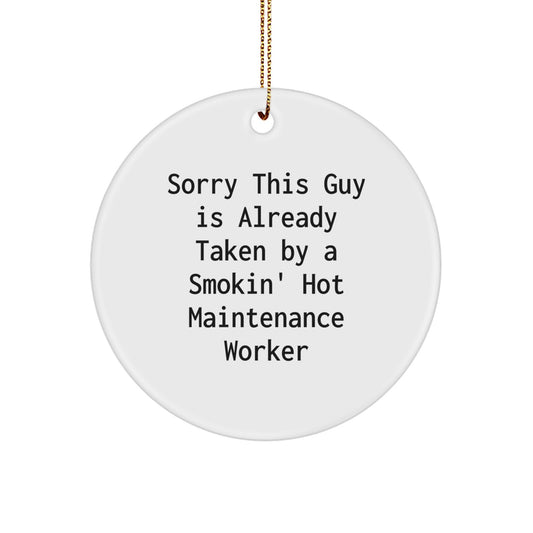 Funny Maintenance Worker Gifts from Men, Maintenance Worker Circle Ornament for Christmas Unique Gifts, Sorry This Guy Is Already Taken - Image 1
