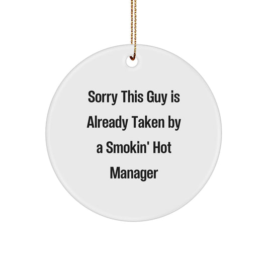 Funny Christmas Unique Gifts from Friends for Manager Circle Ornament, Sorry 'This Guy Is Already Taken' Decoration, White Circle Shaped MDF, Smokin' Hot Quote - Image 1