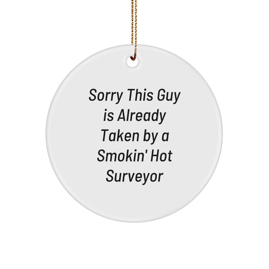 Funny Surveyor Gifts for Men, Cute Circle Ornament, 'Sorry This Guy Is Already Taken' Christmas Unique Gifts from Friends - Image 1