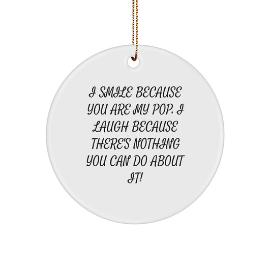 Funny Pop Gifts from Men to Friends, Unique Circle Ornament with I Smile Because You Are My Pop, Great for Christmas Memorable Presents - Image 1