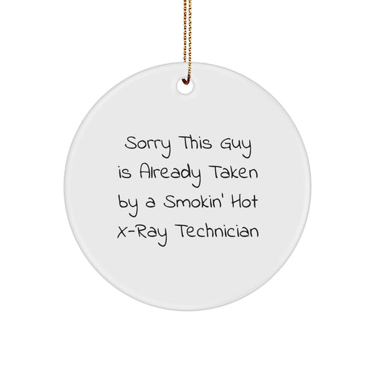 Funny X-Ray Technician Gifts for Men, Unique Circle Ornament with Sorry This Guy Is Already Taken Quote, Perfect Christmas Memorable Presents from Friends or Family - Image 1