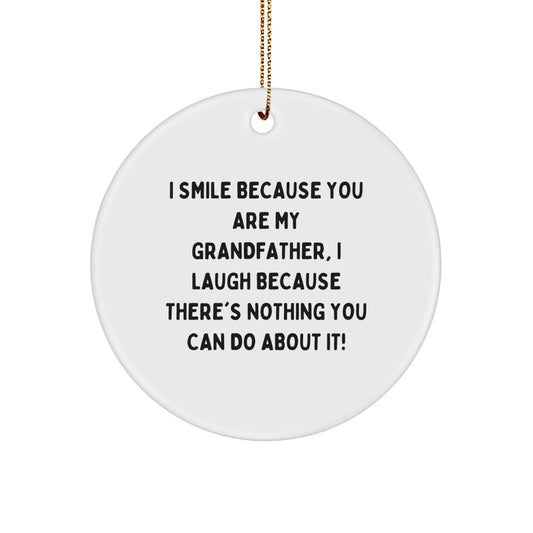 Funny Grandfather Gifts for Men, I Smile Because You Are My Grandfather, Unique Circle Ornament for Him - Gifts from Family - Image 1