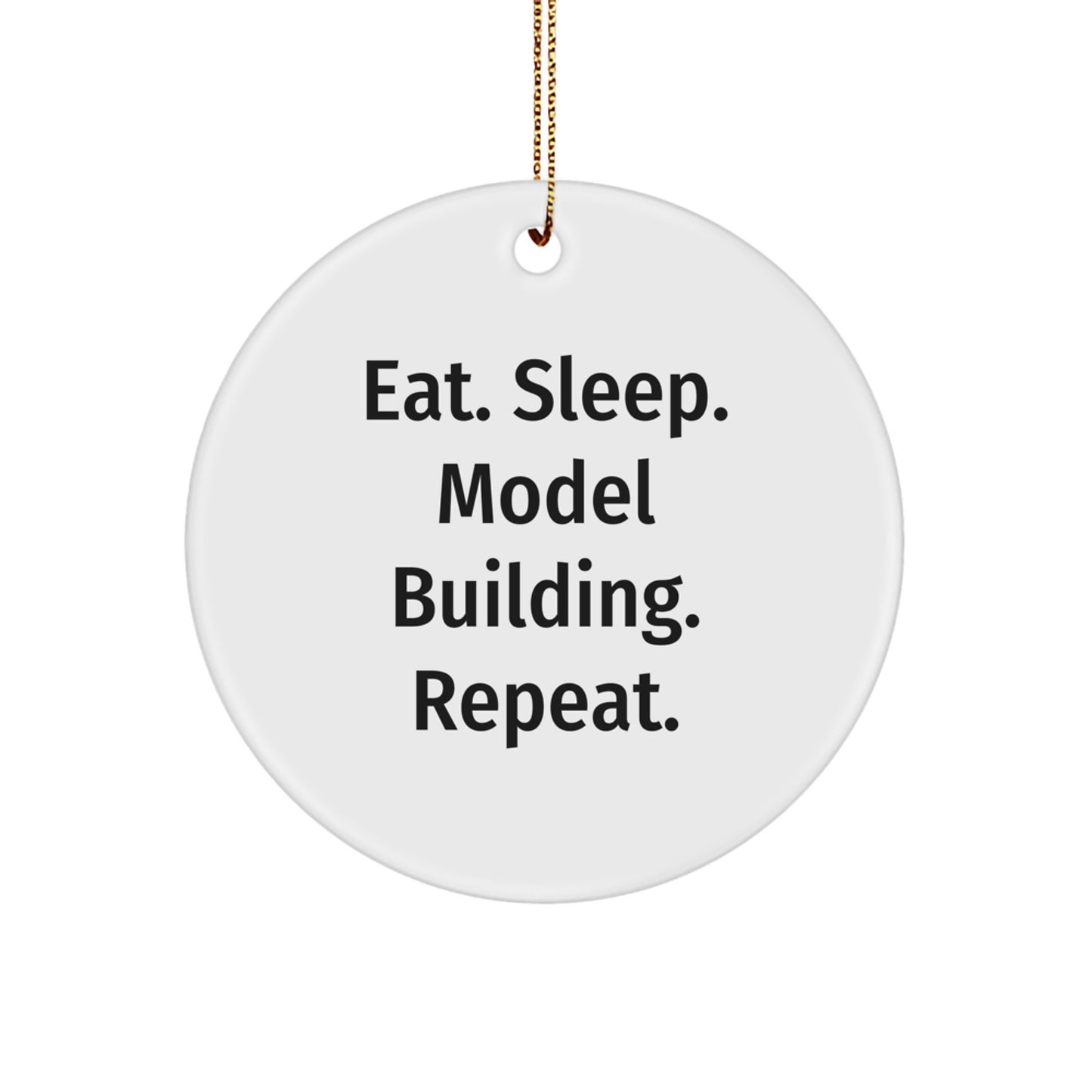 Funny Model Building Circle Ornament Gifts from Friends for Model Building Enthusiasts - Eat. Sleep. Model Building. Repeat. - Christmas Unique Gifts for Model Builders - Image 1