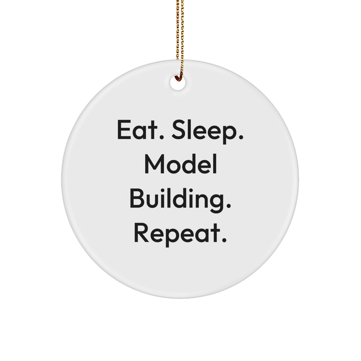 Funny Model Building Gifts from Family for Friends, Circle Ornament, Eat. Sleep. Model Building. Repeat. Christmas Unique Decorations - Image 1