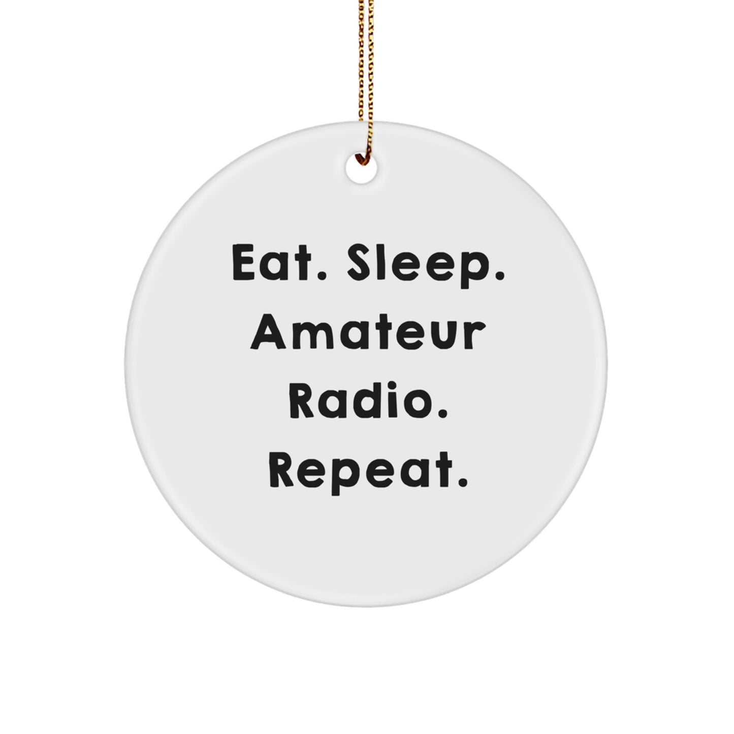 Funny Amateur Radio Gifts for Men, White Circle Ornament from 'Eat. Sleep. Amateur Radio. Repeat.' - Unique Christmas Memorable Present for the Radio Enthusiast - Image 1