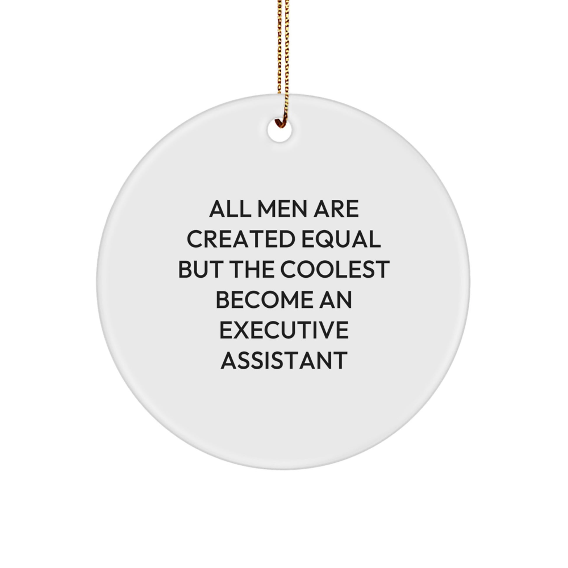 Executive Assistant Gifts from Men Christmas Unique Ornaments for Friends, 'All Men Are Created Equal But The Coolest Become An Executive Assistant' Funny Circle Ornament for Office Decor - Image 1