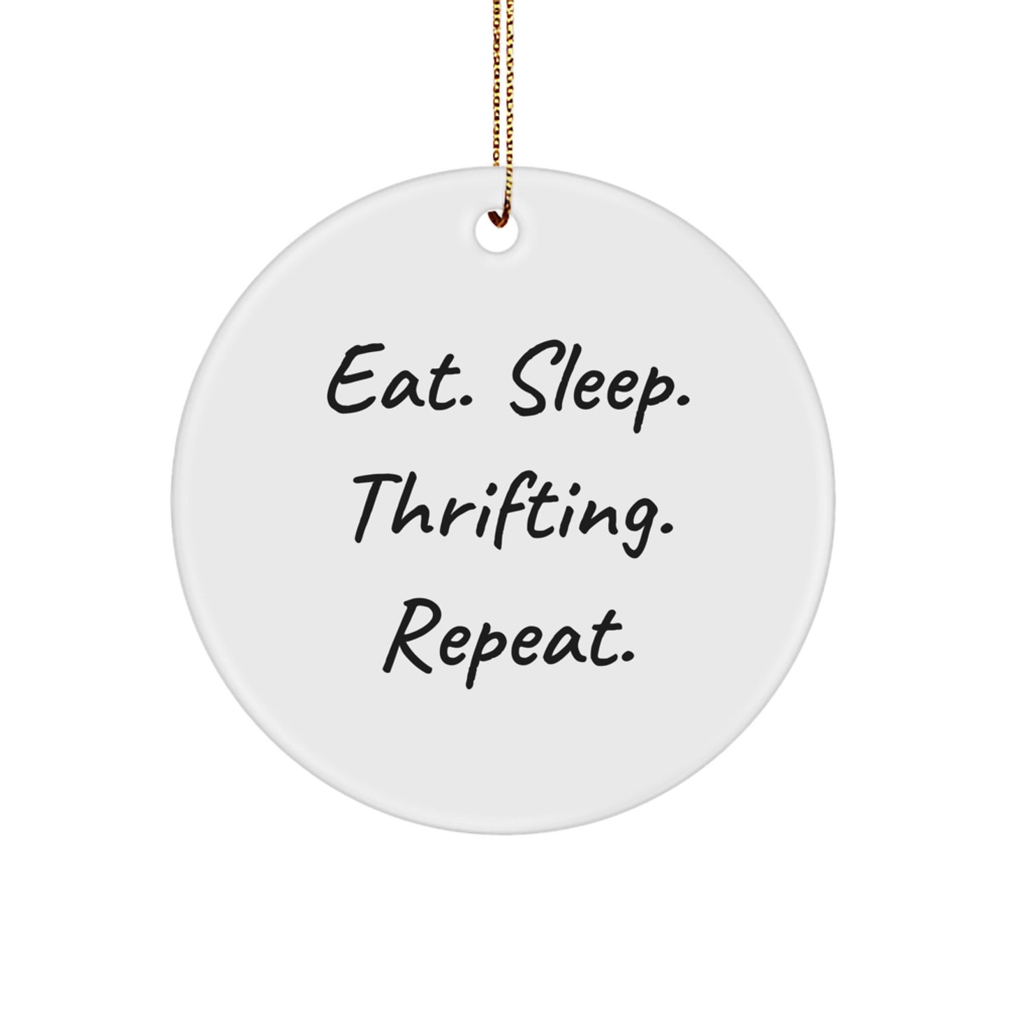 Funny Thrifting Gifts from Friends - Christmas Unique Circle Ornament, Eat. Sleep. Thrifting. Repeat. - Image 1