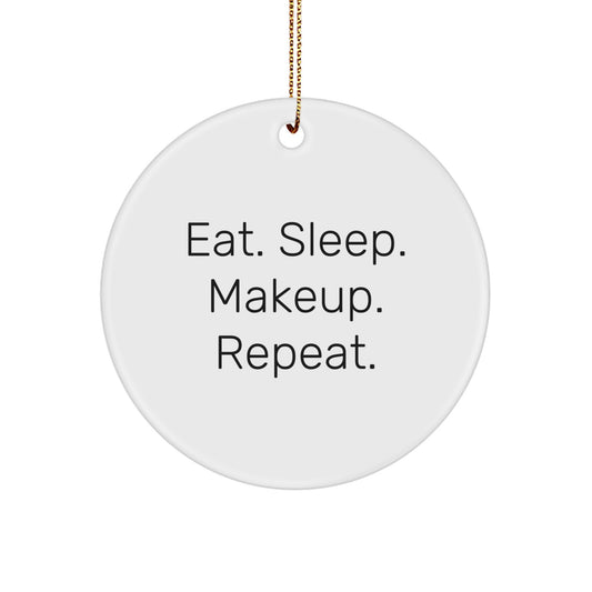 Funny Makeup Gifts for Makeup Lovers, Christmas Unique Gift Ideas for Friends, Circle Ornament, Eat. Sleep. Makeup. Repeat. - Image 1