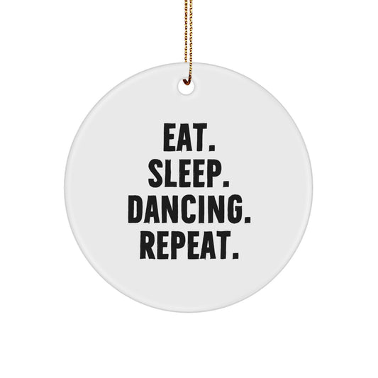 Fun Dance Gifts from Friends for Christmas, Eat. Sleep. Dancing. 'Repeat', Circle Ornament, Inspirational Dancing Decor - Image 1