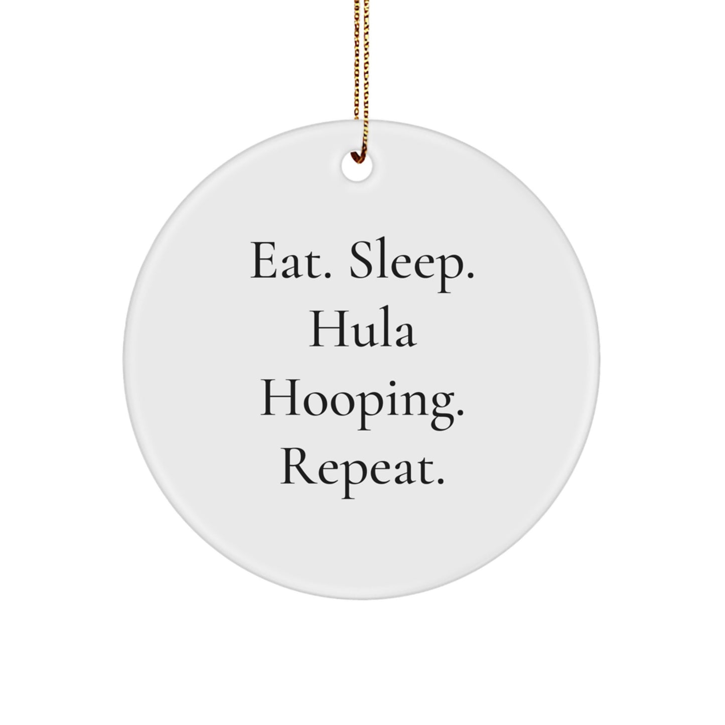 Hula Hooping Gifts for Men and Women from Friends, Funny Circle Ornament, Eat. Sleep. Hula Hooping. Repeat., Christmas Unique Decorations - Image 1