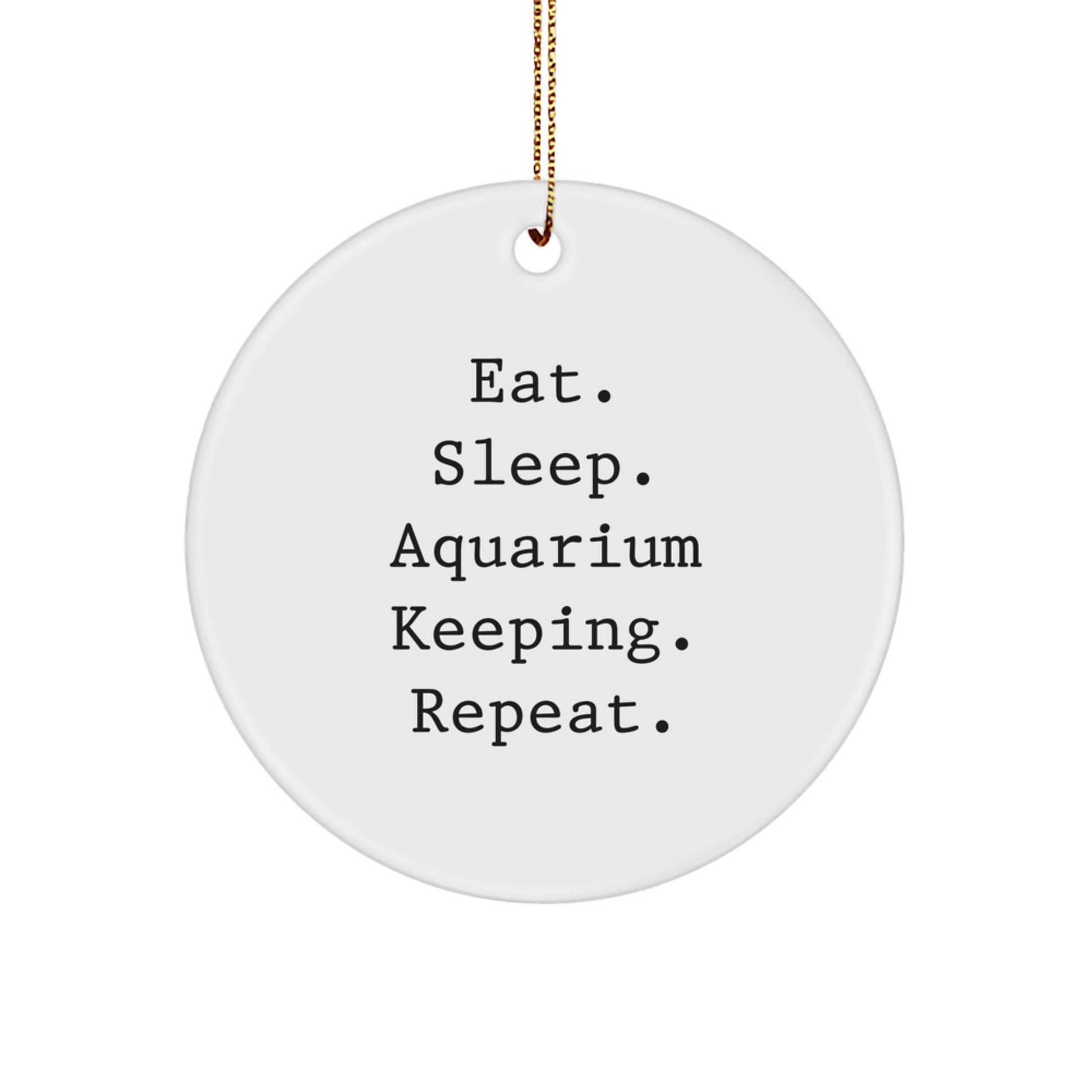 Funny Aquarium Keeping Gifts for Men Christmas Unique Circle Ornaments - Eat. Sleep. Aquarium Keeping. Repeat. - Gifts from Men to Friends - Image 1