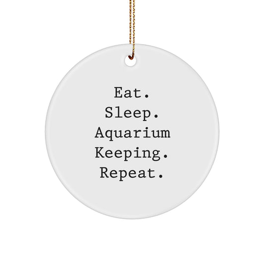 Funny Aquarium Keeping Gifts for Men Christmas Unique Circle Ornaments - Eat. Sleep. Aquarium Keeping. Repeat. - Gifts from Men to Friends - Image 1