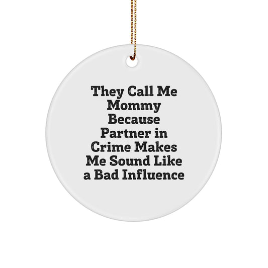Funny Mommy Gifts from Men, Women, Friends, Coworkers, Family for Mommy Christmas Unique Circle Ornament - Image 1