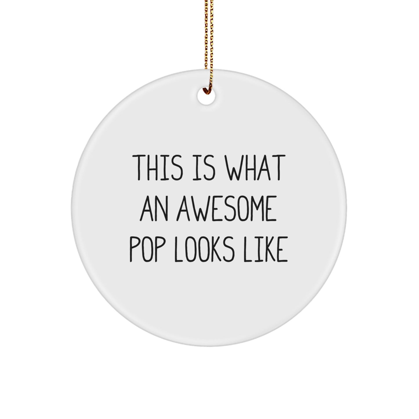 Funny Pop Gifts for Friends, Christmas Unique Circle Ornament, This Is What An Awesome Pop Looks Like - Gifts from Friends - Image 1