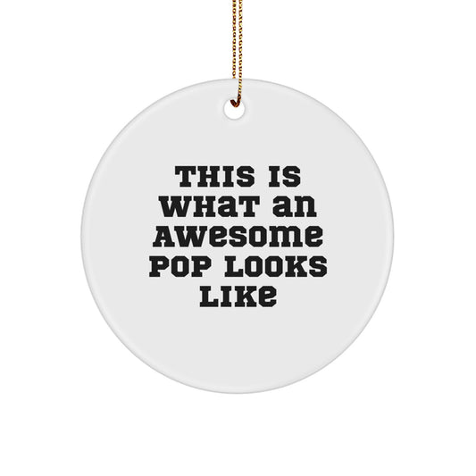 Funny Pop Gifts from Friends, Funny Circle Ornament for Happy Kids, This Is What An Awesome Pop Looks Like Christmas Unique Gifts - Image 1
