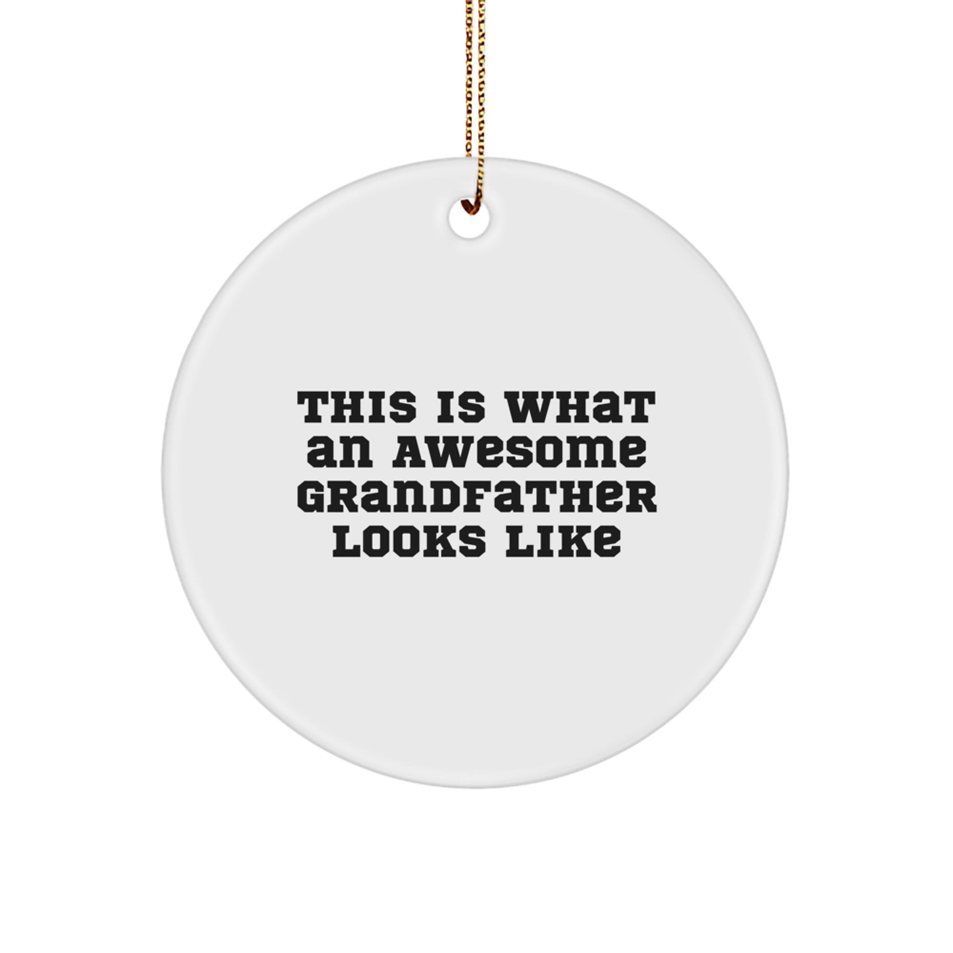 Funny Grandfather Gifts, Unique Christmas Circle Ornaments with 'This Is What An Awesome Grandfather Looks Like' Quote, Gifts from Men to Dad, Father's Day - Image 1
