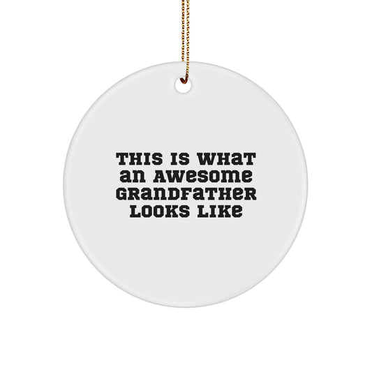 Funny Grandfather Gifts, Unique Christmas Circle Ornaments with 'This Is What An Awesome Grandfather Looks Like' Quote, Gifts from Men to Dad, Father's Day - Image 1