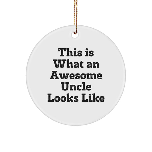 Funny Uncle Gifts, Circle Ornament, This Is What An Awesome Uncle Looks Like, Christmas Unique Gifts from Men to Uncle - Image 1