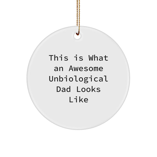 Funny Unbiological Dad Gifts from Men to Unbiological Dad, Circle Ornament, This Is What An Awesome Unbiological Dad Looks Like, Christmas Unique Gifts - Image 1