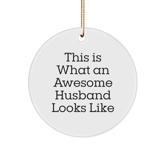 Funny Husband Gifts for Men - This Is What An Awesome Husband Looks Like Circle Ornament, White Color, Christmas Decorations, Gifts from Family - Image 1