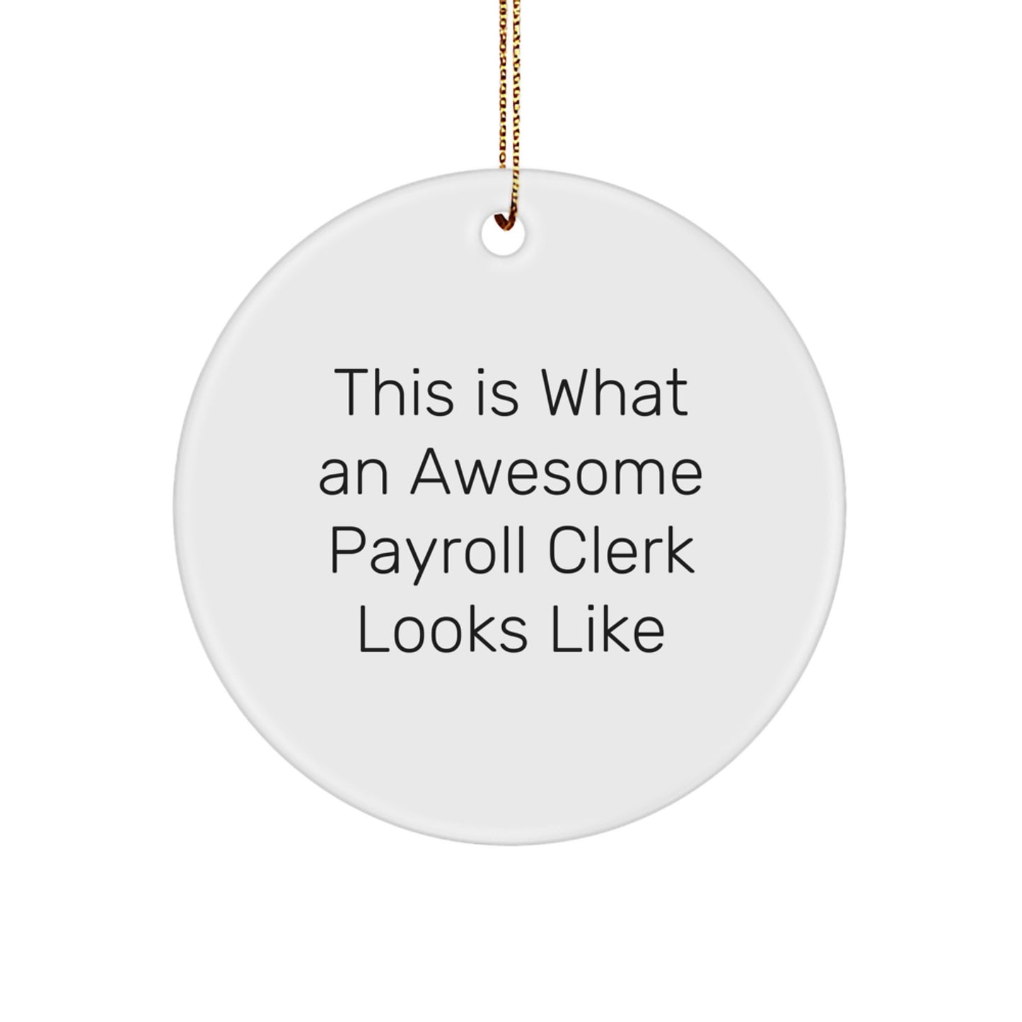 Funny Payroll Clerk Gifts from Friends, Christmas Unique Circle Ornament, This Is What An Awesome Payroll Clerk Looks Like, Perfect for Payroll Clerk Men, Women - Image 1