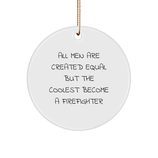 Funny Firefighter Gifts for Men Unique Christmas Circle Ornament From, Inspirational Coolest Firefighter Quotes, Gifts for Firefighter Friends - Image 1