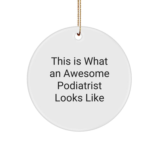 Funny Podiatrist Gifts for Christmas - Cute Circle Ornament with Inspirational Quote 'This Is What An Awesome Podiatrist Looks Like' - Image 1