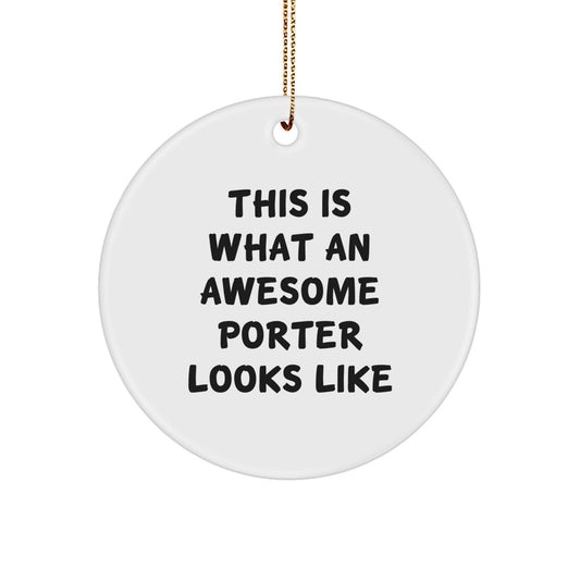 Funny Porter Circle Ornaments Gifts, This Is What An Awesome Porter Looks Like, Men Gifts from Friends for Porter - Image 1