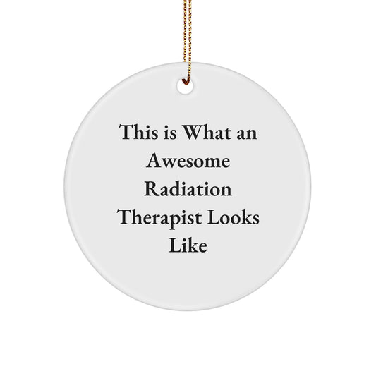 Funny Radiation Therapist Gifts from Men - This Is What An Awesome Radiation Therapist Looks Like Christmas Unique Circle Ornament for Radiation Therapist Friends - Image 1