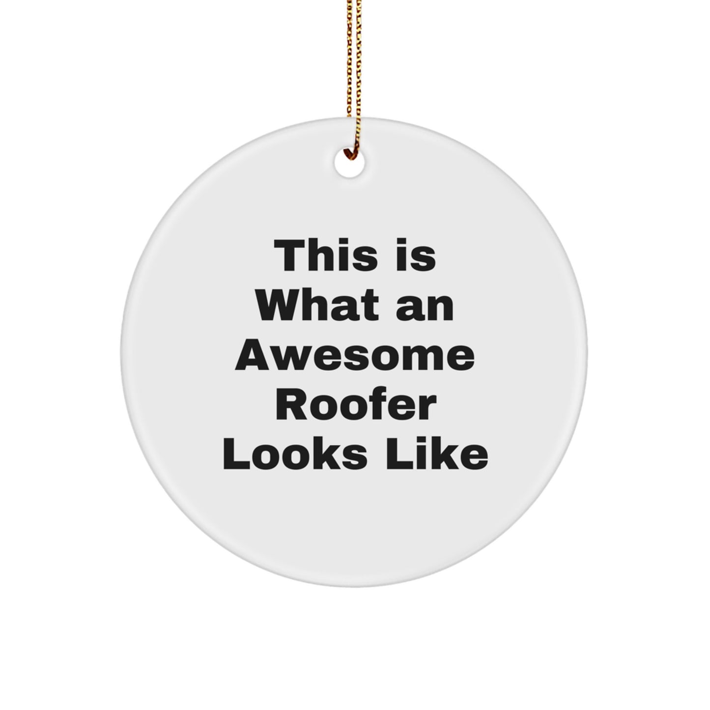Roofer's Awesome Gift Circle Ornament, Funny Quote, White, Christmas Unique Gifts from Friends to Family - Image 1