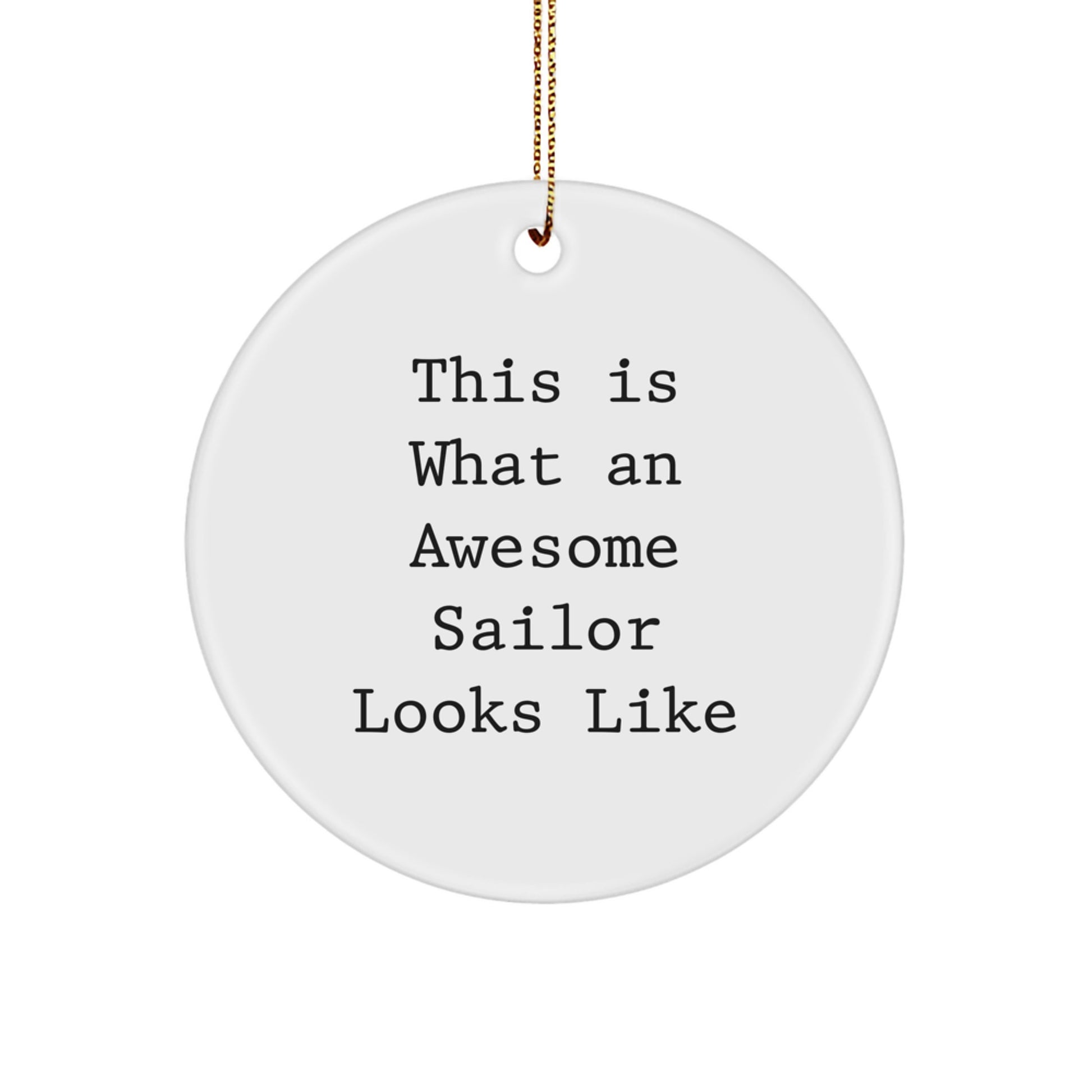 Funny Sailor Gifts from Men for Christmas Unique Circle Ornament with 'This Is What An Awesome Sailor Looks Like' Quote - Image 1