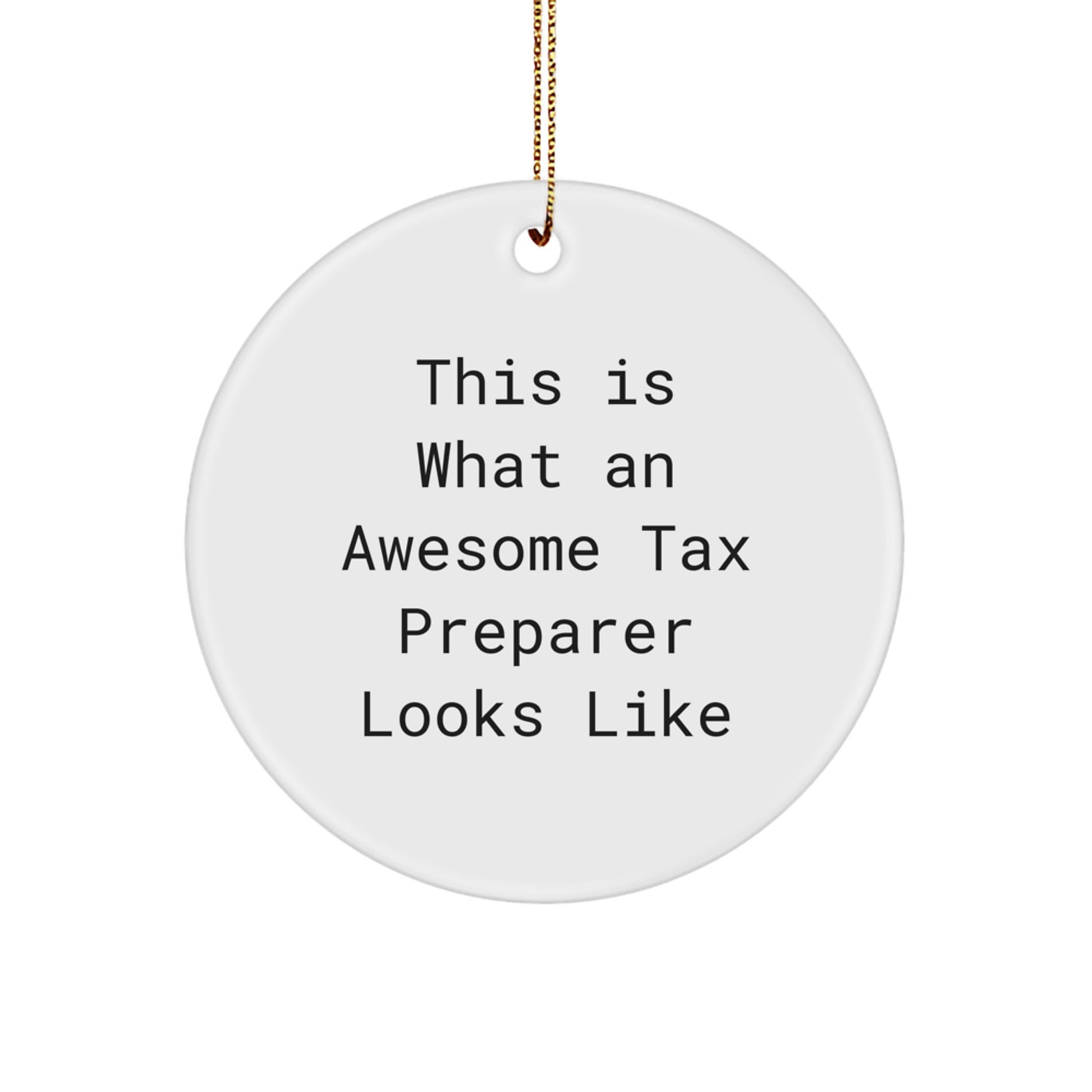 Tax Preparer Gifts, Funny Quote, Circle Ornament 'This Is What An Awesome Tax Preparer Looks Like', Christmas Unique Gifts from Friends, for Tax Preparer, Men, or Women - Image 1