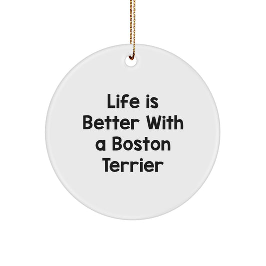 Boston Terrier Dog Lovers' Heartwarming Christmas Unique Gift, 'Life Is Better With A Boston Terrier' Circle Ornament, Gifts from Friends to Family - Image 1