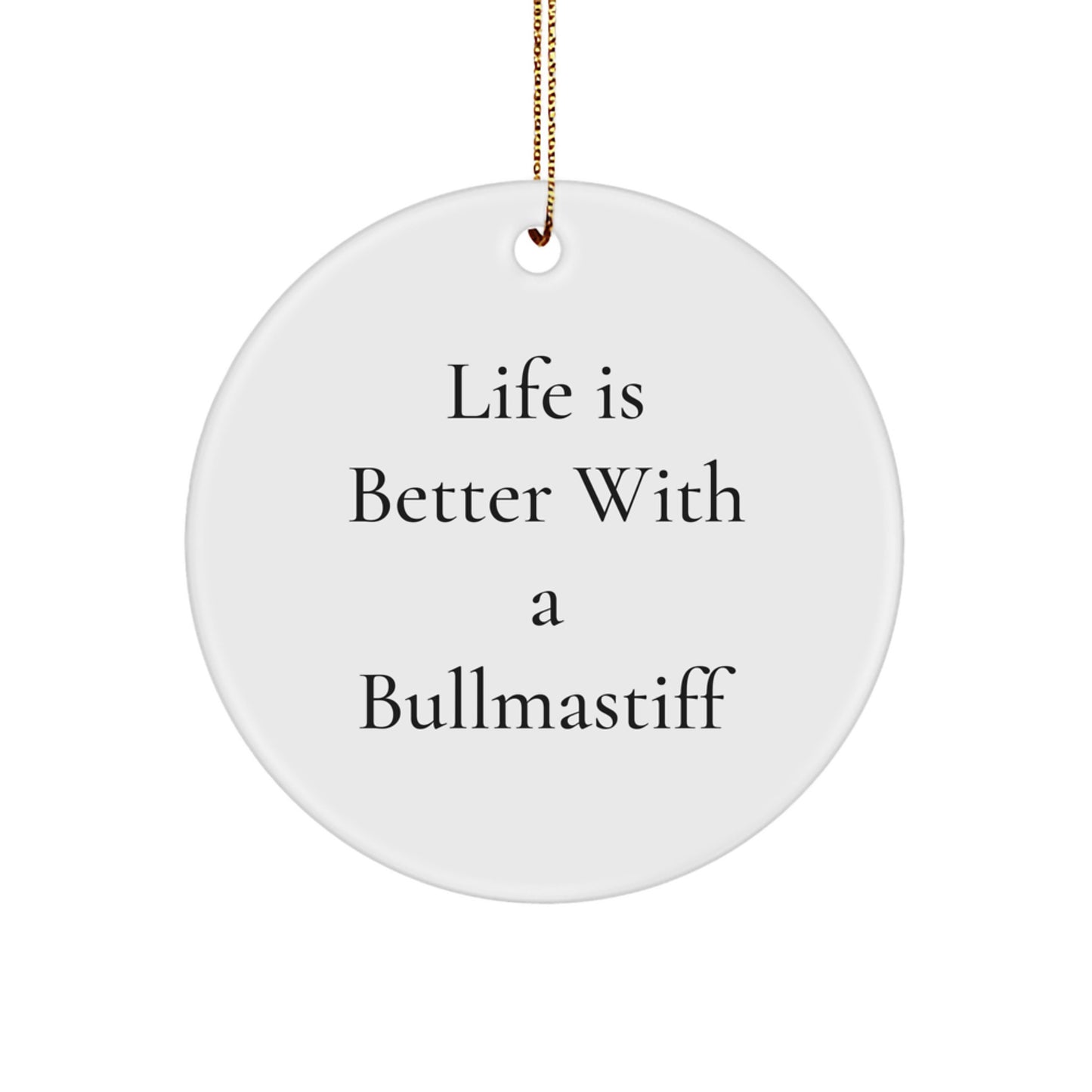 Bullmastiff Dog Lovers Gifts from Friends for Christmas - Life Is Better With A Bullmastiff - Image 1