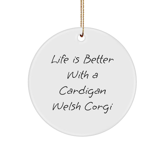 Funny Cardigan Welsh Corgi Dog Circle Ornament, Life Is Better Gifts from Friends, Unique Christmas Circle Ornaments for Cardigan Welsh Corgi Dog Enthusiasts - Image 1