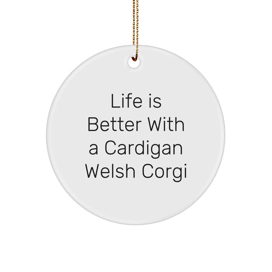 Funny Cardigan Welsh Corgi Dog Gifts from Friends for Christmas - Life Is Better With A Cardigan Welsh Corgi - Circle Ornament - Image 1