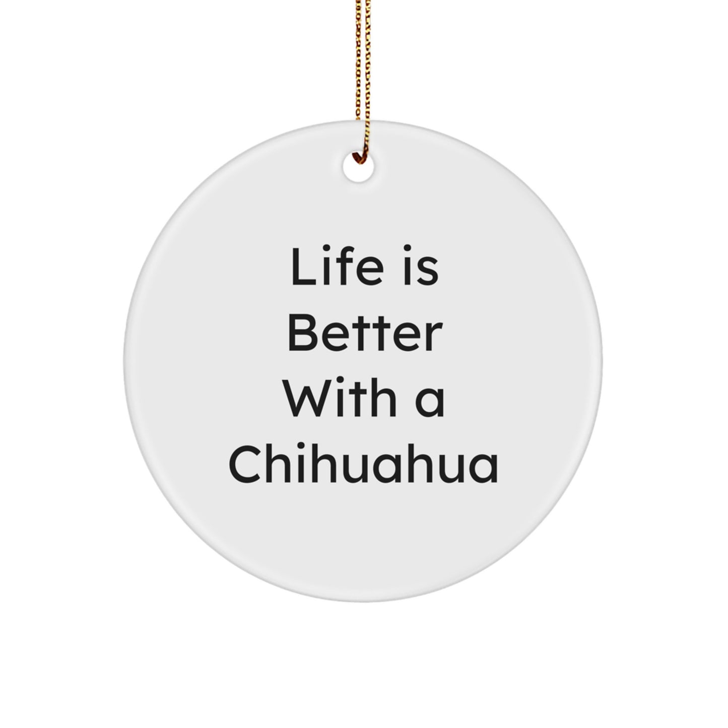 Chihuahua Dog Lovers Gifts from Family, Friends for Christmas Unique Circle Ornaments with Funny Quote - Image 1