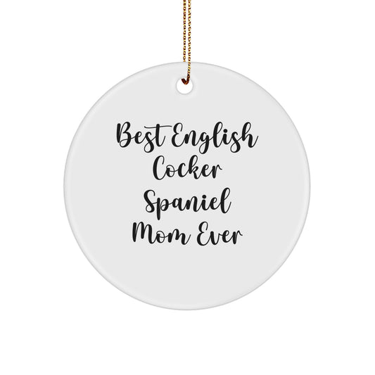 English Cocker Spaniel Mom Ever Gifts from Friends, Circle Ornament for Christmas Unique Gifts, Funny Quote - Image 1