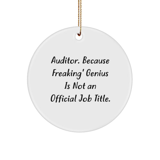 Funny Auditor Gifts from Friends for Men, Women, and Family, Circle Ornament, 'Auditor. Because Freaking' genius Is Not An Official Job Title.' - Image 1