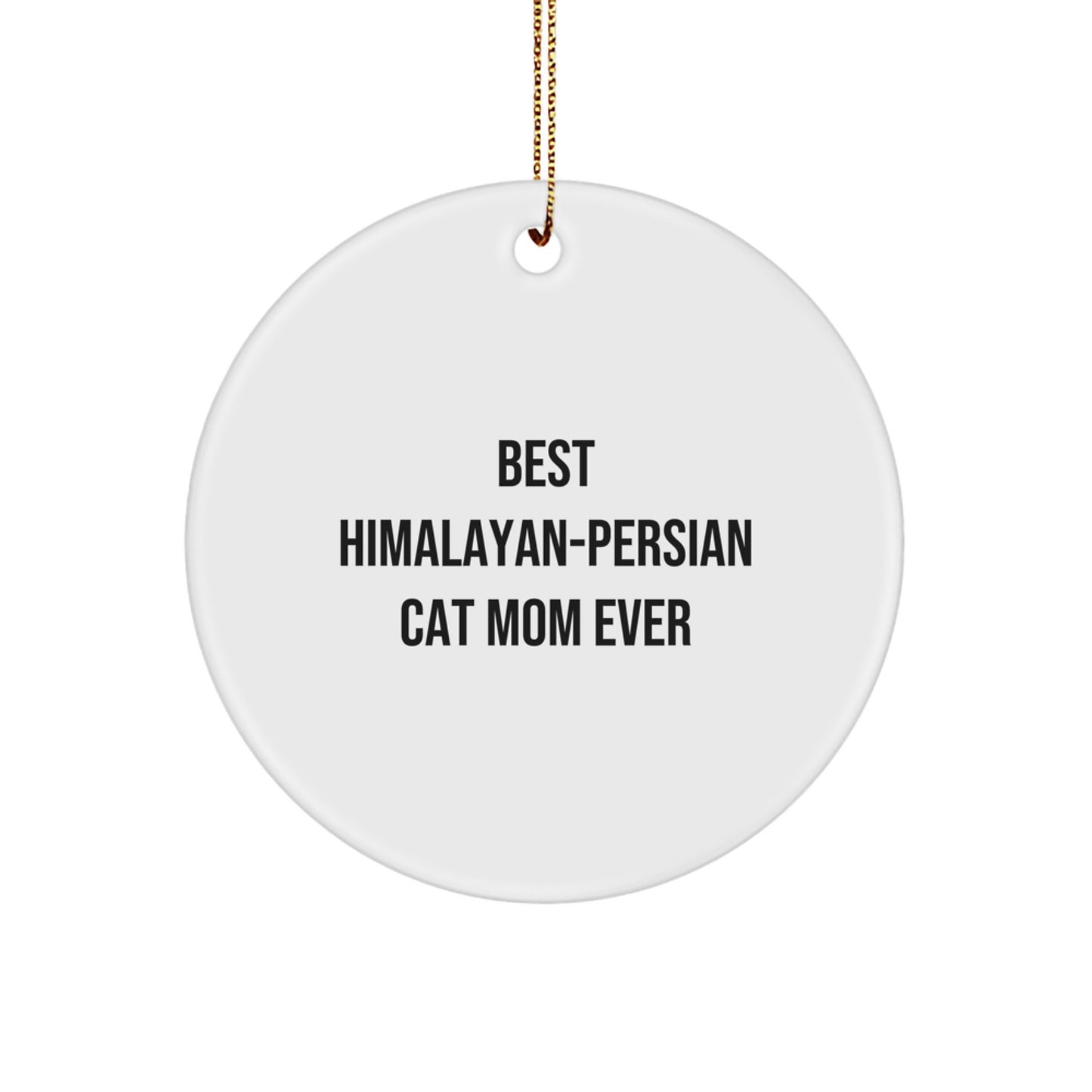 Funny Himalayan-Persian Cat Mom Gifts from Family for Christmas Unique Circle Ornament, 'Best Mom Ever' Quote - Image 1